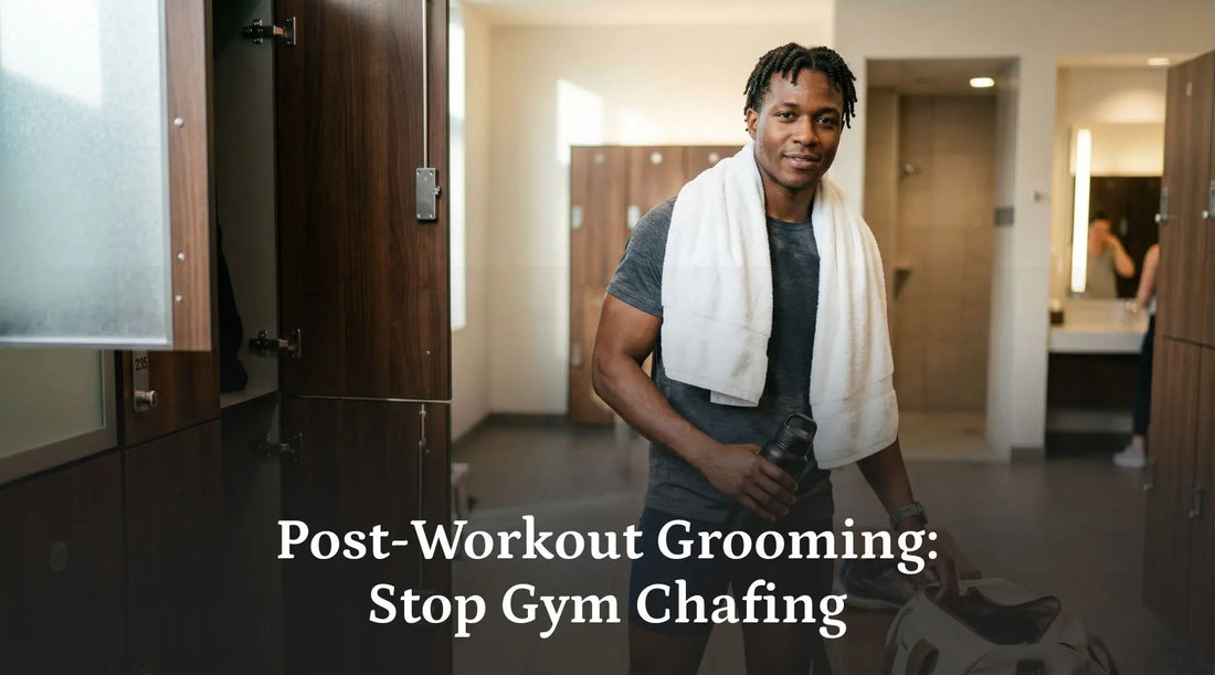 Post-Workout Grooming: Stop Gym Chafing