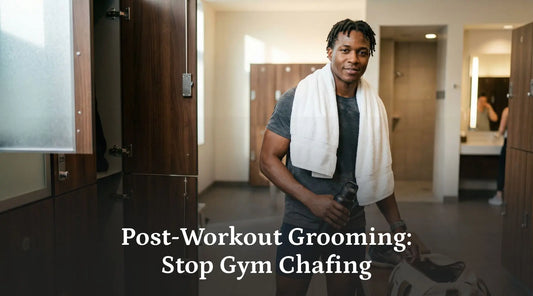 Post-Workout Grooming: Stop Gym Chafing