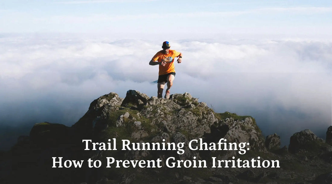 Trail Running Chafing: How to Prevent Groin Irritation